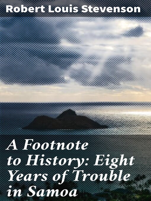 Title details for A Footnote to History by Robert Louis Stevenson - Available